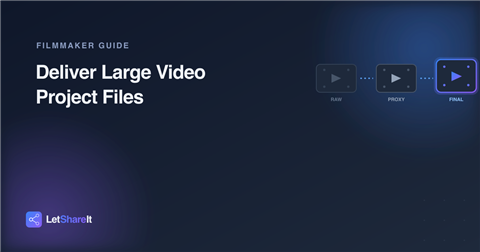   How Video Editors and Filmmakers Deliver Large Project Files to Clients