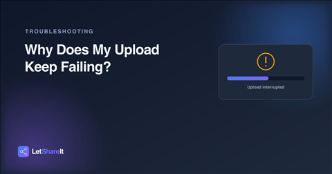 Why Does My File Upload Keep Failing? (And How to Fix It)