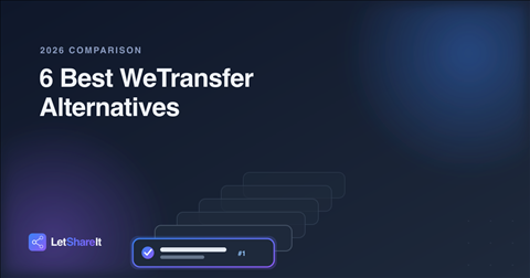 6 Best WeTransfer Alternatives in 2026 (Free & Paid Compared)