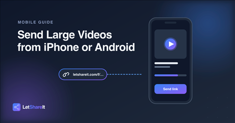 How to Send Large Video Files from iPhone or Android (2026 Guide)